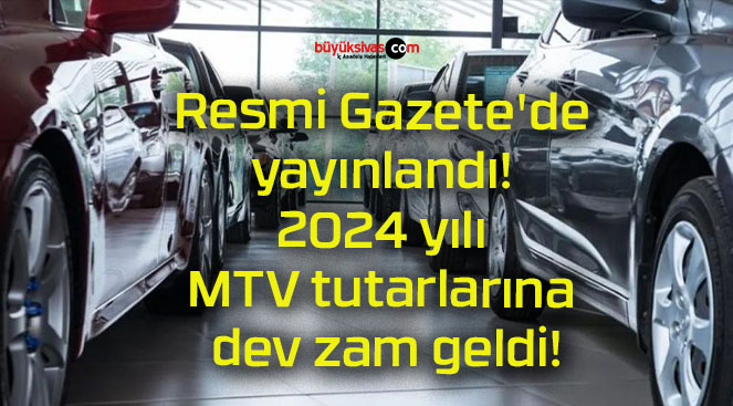 Resmi Gazete’de yayınlandı! 2024 yılı MTV tutarlarına dev zam geldi!