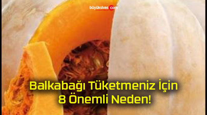 Balkabağı Tüketmeniz İçin 8 Önemli Neden!