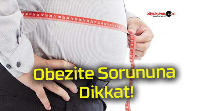 Obezite Sorununa Dikkat!