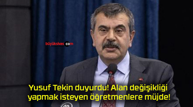 Yusuf Tekin duyurdu! Alan değişikliği yapmak isteyen öğretmenlere müjde!