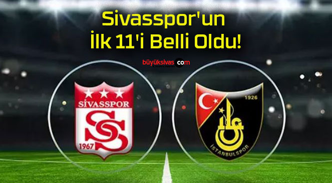 Sivasspor’un İlk 11’i Belli Oldu!