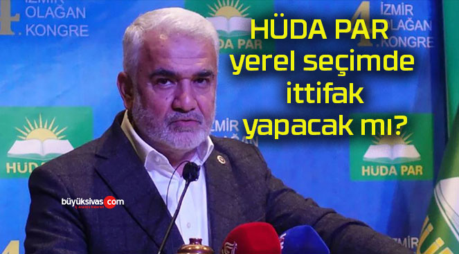 HÜDA PAR yerel seçimde ittifak yapacak mı?