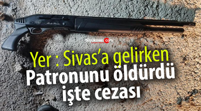 Patronunu öldüren sanığa verilen ceza belli oldu