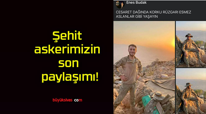 Şehit askerimizin son paylaşımı!