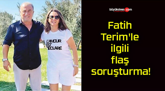 Fatih Terim’le ilgili flaş soruşturma!