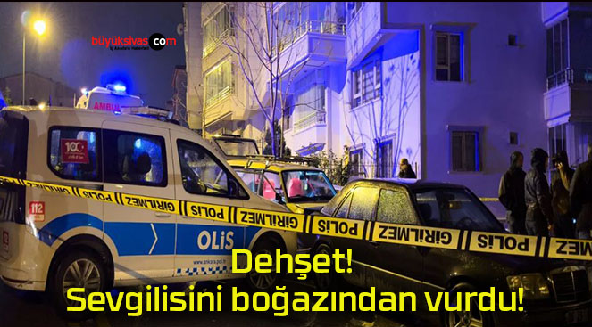 Dehşet! Sevgilisini boğazından vurdu!