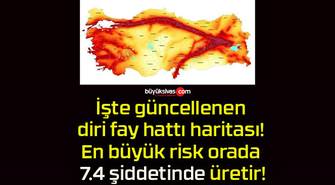 İşte güncellenen diri fay hattı haritası! En büyük risk orada 7.4 şiddetinde üretir!