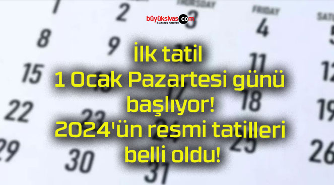 İlk tatil 1 Ocak Pazartesi günü başlıyor! 2024’ün resmi tatilleri belli oldu!