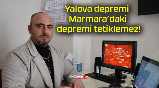 Yalova depremi Marmara’daki depremi tetiklemez!