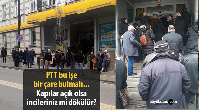 PTT bu işe bir çare bulmalı… Kapılar açık olsa incileriniz mi dökülür?