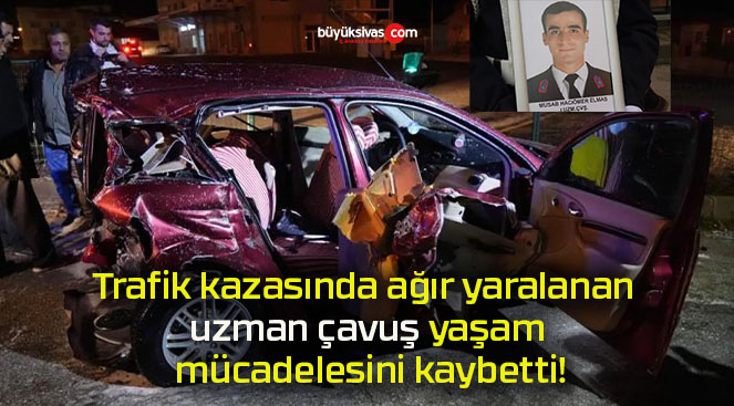 Trafik kazasında ağır yaralanan uzman çavuş yaşam mücadelesini kaybetti!