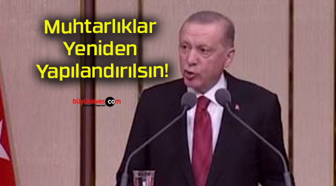 Muhtarlıklar Yeniden Yapılandırılsın!