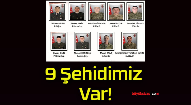 9 Şehidimiz Var!
