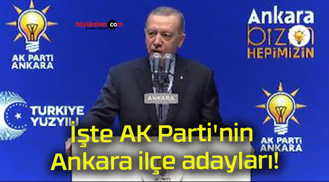 İşte AK Parti’nin Ankara ilçe adayları!