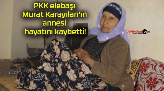 PKK elebaşı Murat Karayılan’ın annesi hayatını kaybetti!