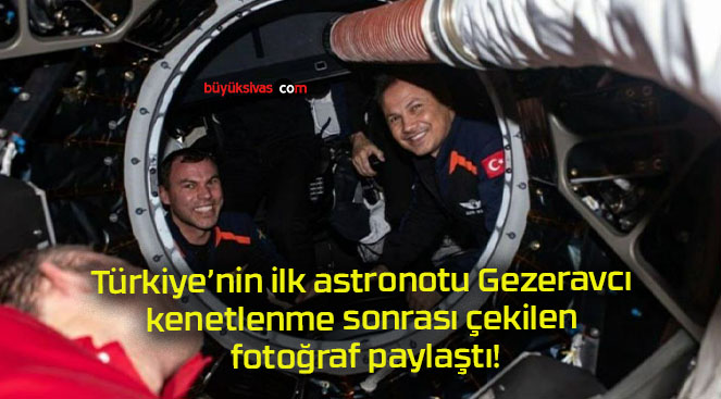 Türkiye’nin ilk astronotu Gezeravcı kenetlenme sonrası çekilen fotoğraf paylaştı!