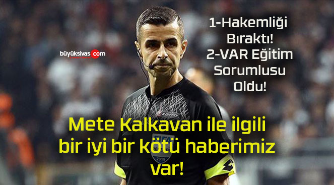 Mete Kalkavan hakemlik kariyerini noktaladı!