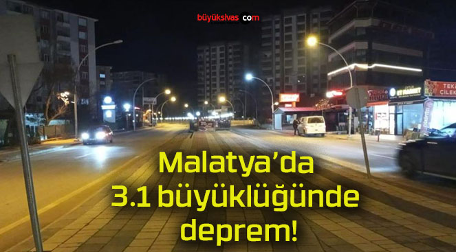 Malatya’da 3.1 büyüklüğünde deprem!