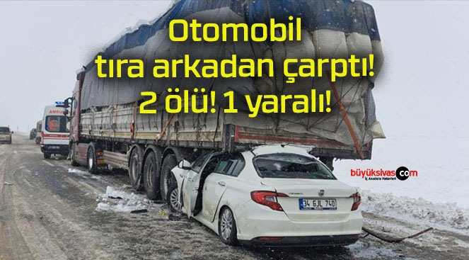 Otomobil tıra arkadan çarptı! 2 ölü! 1 yaralı!