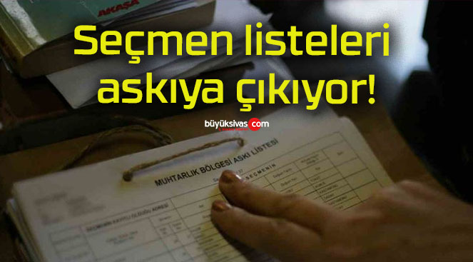 Seçmen listeleri askıya çıkıyor!