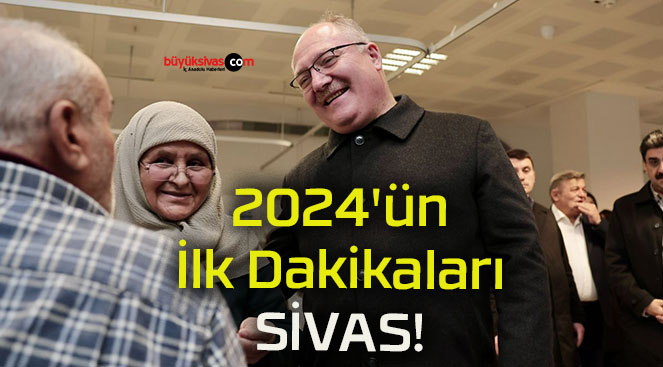 2024’ün İlk Dakikaları SİVAS!