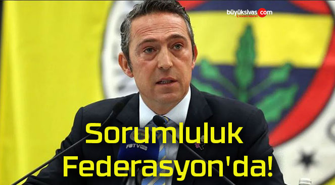 Sorumluluk Federasyon’da!