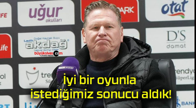 İyi bir oyunla istediğimiz sonucu aldık!