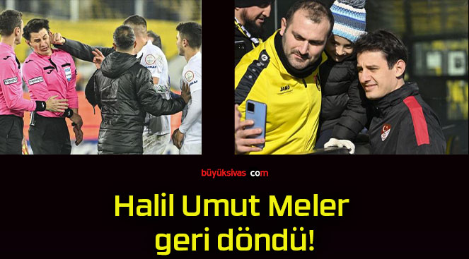 Halil Umut Meler geri döndü!