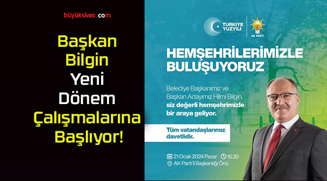 Başkan Bilgin Yeni Dönem Çalışmalarına Başlıyor!
