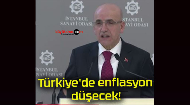 Türkiye’de enflasyon düşecek!