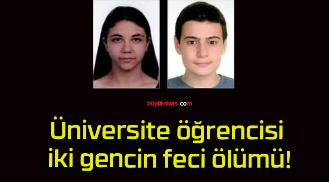 Üniversite öğrencisi iki gencin feci ölümü!