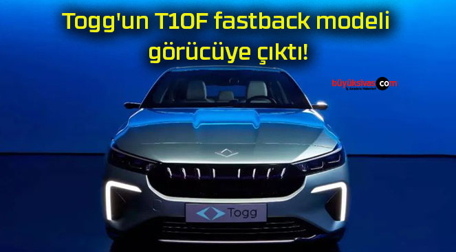 Togg’un T10F fastback modeli görücüye çıktı!