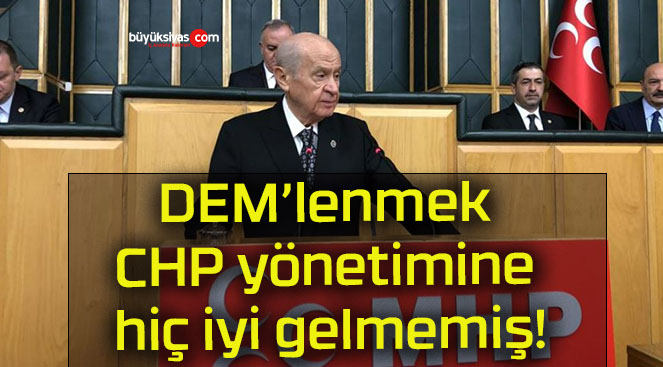 DEM’lenmek CHP yönetimine hiç iyi gelmemiş!