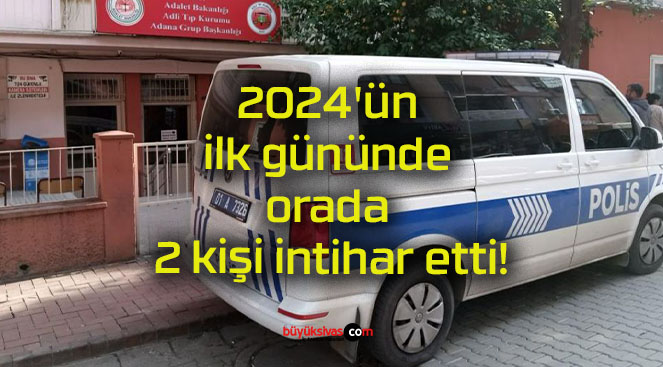 2024’ün ilk gününde orada 2 kişi intihar etti!