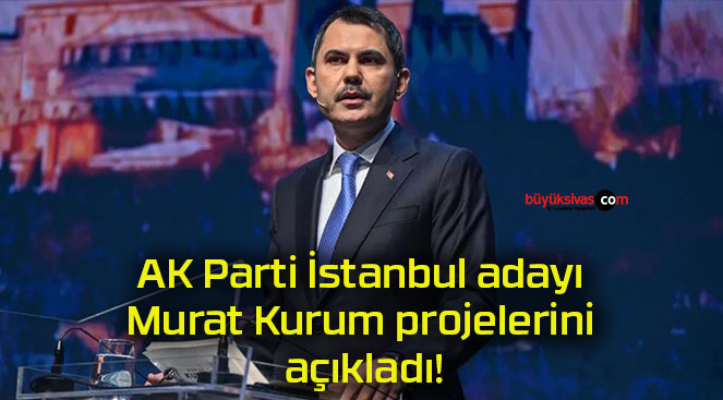AK Parti İstanbul adayı Murat Kurum projelerini açıkladı!