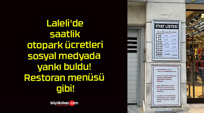 Laleli’de saatlik otopark ücretleri sosyal medyada yankı buldu! Restoran menüsü gibi!
