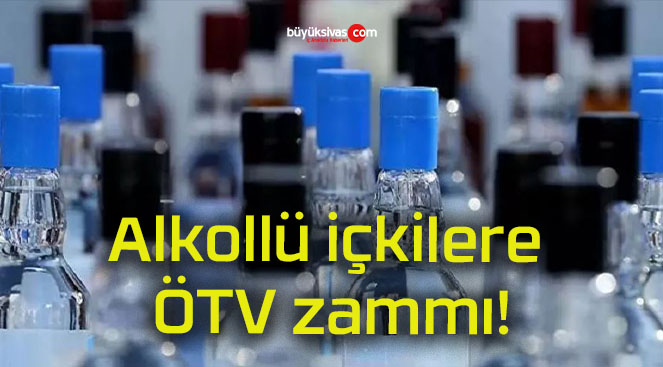 Alkollü içkilere ÖTV zammı!