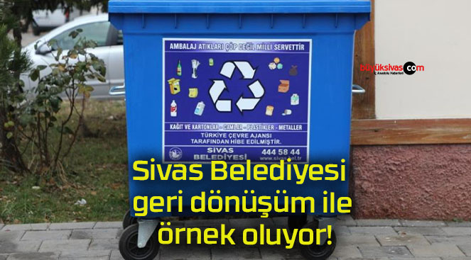 Sivas Belediyesi geri dönüşüm ile örnek oluyor!
