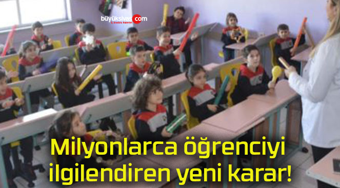 Milyonlarca öğrenciyi ilgilendiren yeni karar!