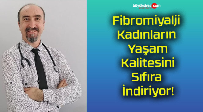 Fibromiyalji Kadınların Yaşam Kalitesini Sıfıra İndiriyor!