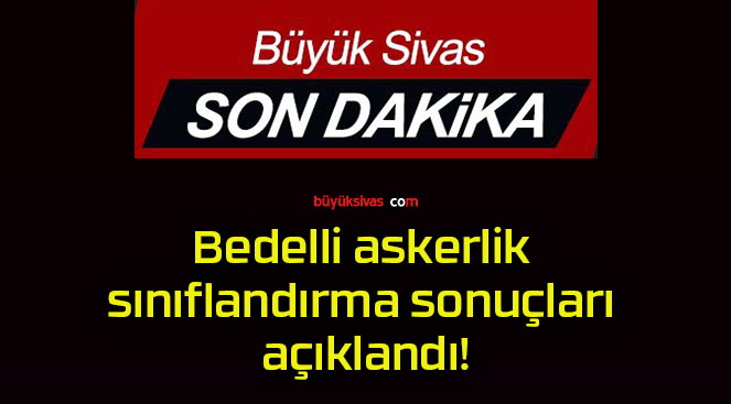 Bedelli askerlik sınıflandırma sonuçları açıklandı!