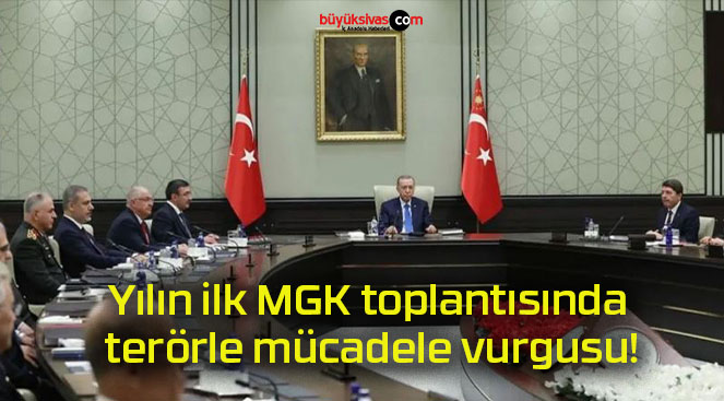 Yılın ilk MGK toplantısında terörle mücadele vurgusu!