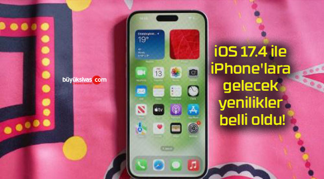 iOS 17.4 ile iPhone’lara gelecek yenilikler belli oldu!