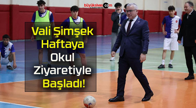 Vali Şimşek Haftaya Okul Ziyaretiyle Başladı!