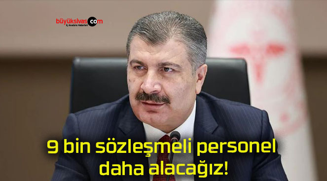 9 bin sözleşmeli personel daha alacağız!