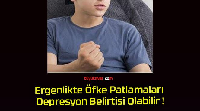 Ergenlikte Öfke Patlamaları Depresyon Belirtisi Olabilir !