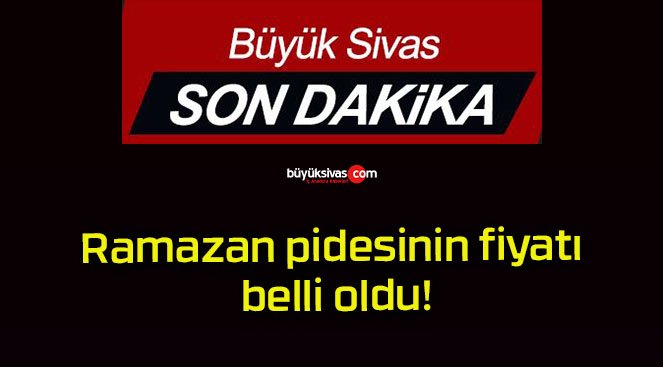 Ramazan pidesinin fiyatı belli oldu!