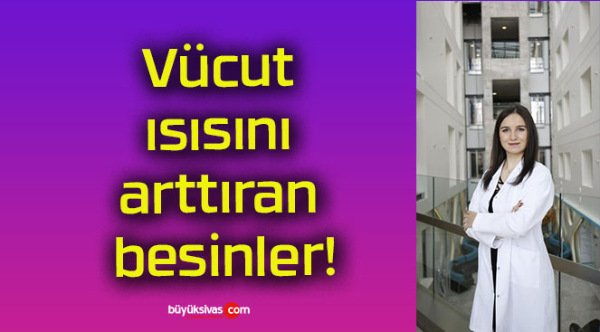 Vücut ısısını arttıran besinler!