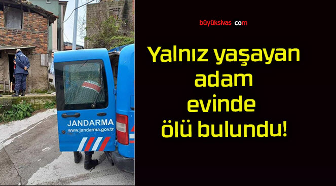 Yalnız yaşayan adam evinde ölü bulundu!