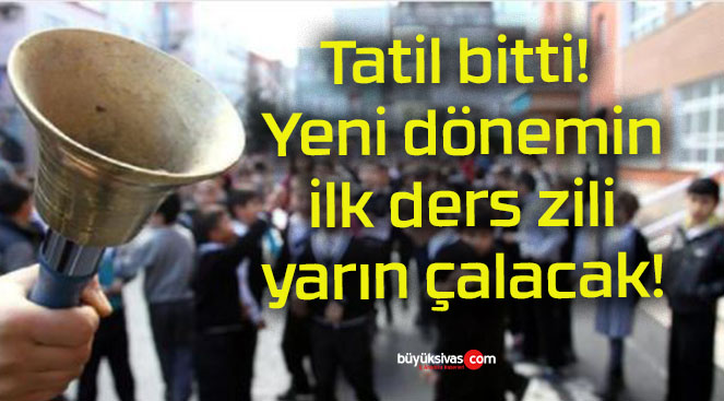 Tatil bitti! Yeni dönemin ilk ders zili yarın çalacak!